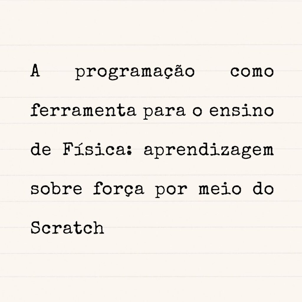 A programação como ferramenta para o ensino de Física aprendizagem sobre força por meio do Scratch