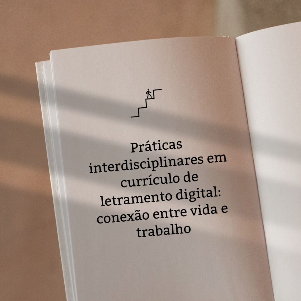Práticas interdisciplinares em currículo de letramento digital conexão entre vida e trabalho