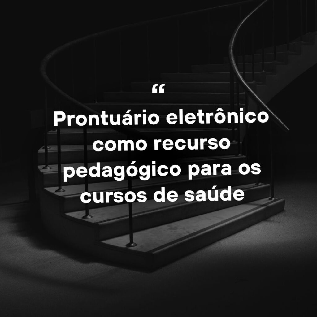 Prontuário eletrônico como recurso pedagógico para os cursos de saúde